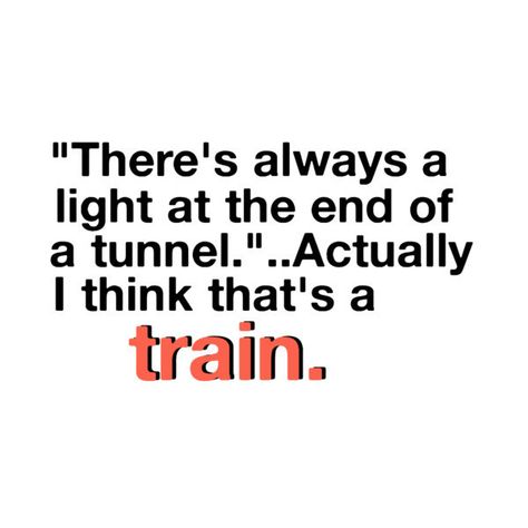 Train Quote by me(: usee ❤ liked on Polyvore featuring quotes, words, text, funny, sayings, fillers, saying and phrase Light End Of Tunnel, Train Quotes Railroad, Train Quotes, Railroad Humor, Railroad Wife, Recovery Sayings, Project Quotes, Midnight Train, Strength Training Guide