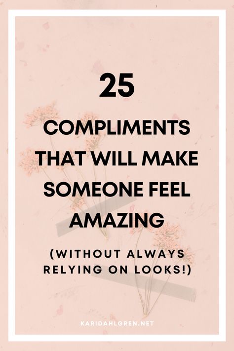 New Appearance Ideas, Complementing Someone, Compliments To Give Your Best Friend, Nice Compliments To Say Friends, Compliments For A Friend, Words To Make Someone Feel Better, Compliments For Teenage Daughter, Compliments That Arent Physical, Women Complimenting Women Quotes