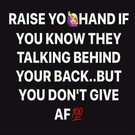 They Talk Behind Your Back Quotes, I Know You Talk About Me Behind My Back, Ppl Talking Behind Your Back, When They Talk Behind Your Back, Talking Behind My Back Quotes, Gossip Quotes, Leo Energy, Talking Behind My Back, Talking Behind Your Back