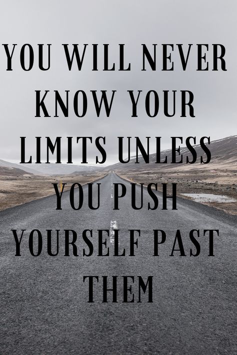 You will NEVER Know Your Limits Unless You Push Yourself Past Them  I am excited and preparing for an awesome 2019 - What about you? Push Past Your Limits Quotes, Push Your Limits Quotes, New Experiences Quotes, Pushing Yourself Quotes, Limit Quotes, Know Your Limits, Dont Push Me, Powerful Women Quotes, Experience Quotes