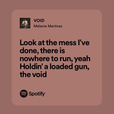 Void Melanie Martinez Lyrics, Void Melanie Martinez, Melanie Martinez Lyrics, Real Lyrics, Songs Quotes, Spotify Lyrics, Favorite Lyrics, Imagine Dragons, Song Quotes