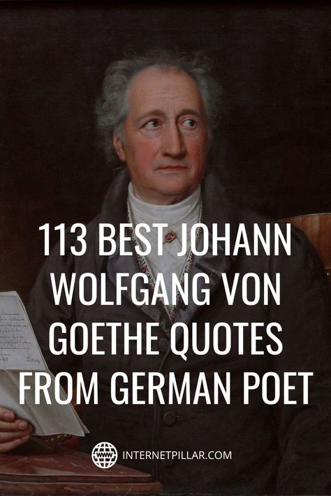 113 Best Johann Wolfgang von Goethe Quotes from German Poet - #quotes #bestquotes #dailyquotes #sayings #captions #famousquotes #deepquotes #powerfulquotes #lifequotes #inspiration #motivation #internetpillar Von Goethe Quotes, German Quotes Inspirational, German Philosophers, Museum Quotes, Goethe Quotes, Earth Quotes, Famous Quotes About Life, Poet Quotes, Famous Love Quotes