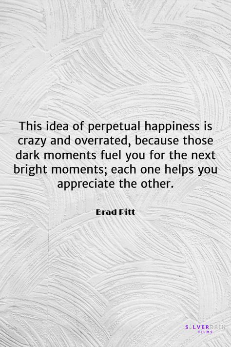 Quote from Brad Pitt on happiness. Great Quote. Brad Pitt Quotes, Brad Pitt, Quotes Deep, Great Quotes, Books To Read, Mindfulness, Inspirational Quotes, In This Moment, Reading