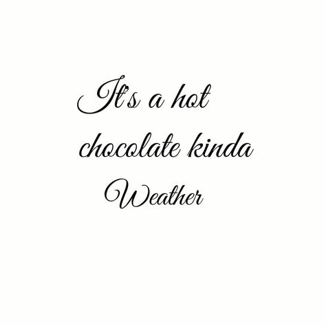 Hot Chocolate Weather Quote, Hot Chocolate Quotes, Mountain Photo Ideas, Hot Chocolate Weather, Chocolate Quotes, Small Pleasures, Weather Quotes, Hot Cocoa, Hot Chocolate