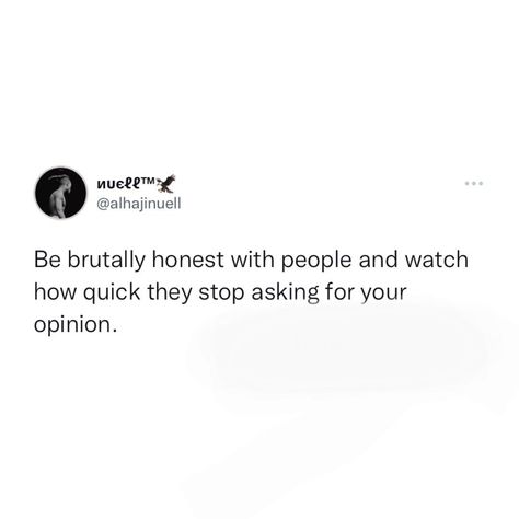 Honest Person Quotes, Brutally Honest Quotes, Brutal Quotes, Honest Person, Person Quotes, Honest Quotes, Brutally Honest, Be Honest, Quotes