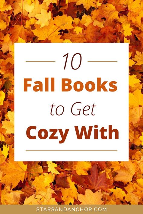 A pile of colorful fall leaves with text over it that says, 10 Fall Books to Get Cozy With, by Stars and Anchor .com. Book To Read In Autumn, Books To Listen To, Books To Read This Fall 2024, Fall Themed Books For Adults, Reading This Or That, Books To Read In September, Best Fall Books To Read, Books For Fall Reading, Cozy Fall Books To Read