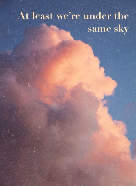 at least we're under the same sky. sunset At Least Were Under The Same Sky, At Least We're Under The Same Sky, At Least We Are Under The Same Sky, Sunset Sky Quotes, Sky Captions, Quotes Insta, Under The Same Sky, Loving You Letters, Kaleidoscope Eyes