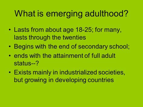 Bullet points that summarize Emerging Adulthood lifestage Developmental Stages, Will Arnett, Bullet Points, Developing Country, Junior High, Secondary School, The Twenties, Parenting