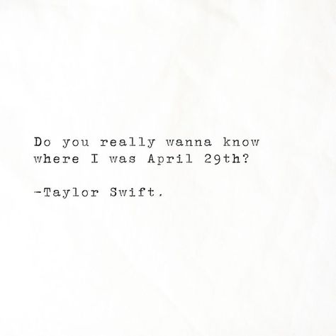 Taylor Swift April 29, Taylor Swift Break Up Quotes, Taylor Swift Quotes White Background, High Infidelity Taylor Swift Aesthetic, April 29th Taylor Swift, High Infidelity Taylor Swift Lyrics, You All Over Me Taylor Swift, High Infidelity Taylor Swift, Taylor Swift Lyrics Quotes