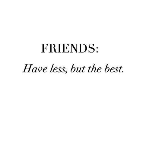 Quality Friends, Words Prints, Love Me Quotes, Close Friends, True Words, Pretty Words, Friends Quotes, Friendship Quotes, The Words