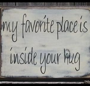 "My favorite place is inside your hug" My Safe Place, Hug Quotes, Love My Husband, All You Need Is Love, Quotable Quotes, Safe Place, A Sign, Love And Marriage, Cute Quotes