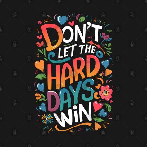 Dont Let The Hard Days Win Quotes, Win Quotes, Winning Quotes, Hard Days, Music Humor, Funny Movies, Pride Tshirts, Kids Stickers, Black Artists