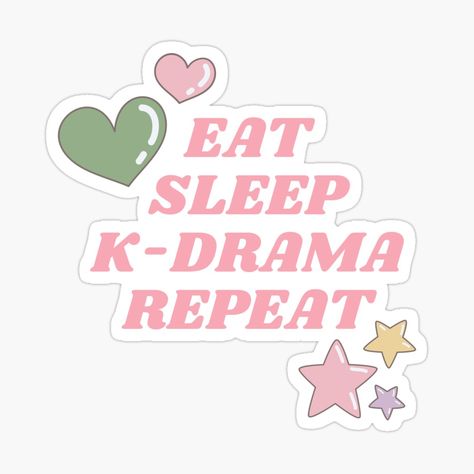 Get my art printed on awesome products. Support me at Redbubble #RBandME: https://www.redbubble.com/i/sticker/Eat-Sleep-K-Drama-Repeat-by-MeetMatilda/139583036.EJUG5?asc=u K Drama Stickers, Drama Stickers, Repeat Wallpaper, Hearts And Stars, Book Art Diy, K Drama, Wall Poster, Eat Sleep, Pet Bandana