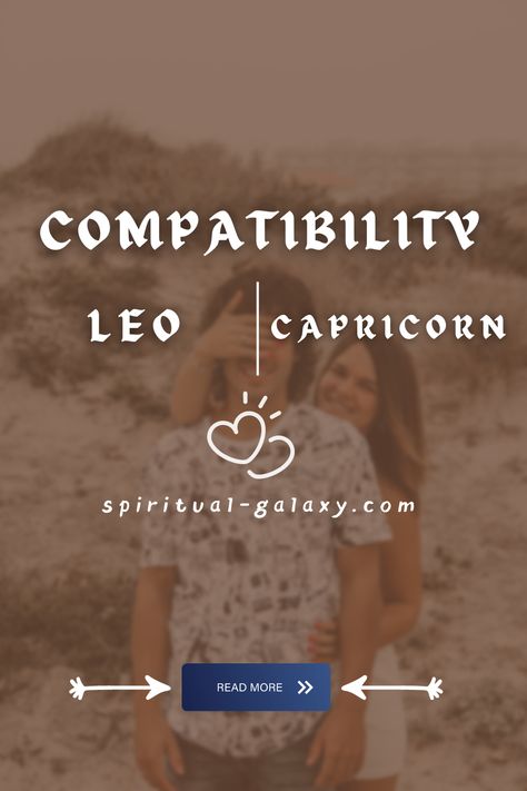 Leo And Capricorn Compatibility Capricorn And Leo Compatibility, Leo And Capricorn, Leo Characteristics, Leo Zodiac Compatibility, Capricorn Lover, Zodiac Signs Matches, Leo Compatibility, Leo Lover, Capricorn Compatibility