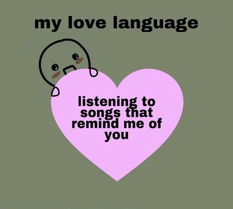 My Love Language Is Meme, Please Love Me, My Love Language, Listen To Song, I Love My Girlfriend, Love Language, Love My Boyfriend, I Love My Wife, Fb Memes