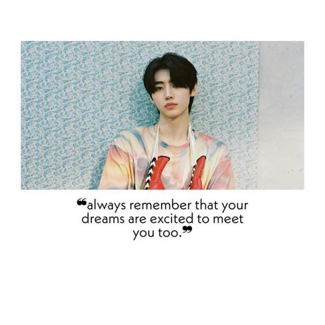 “Always remember that your dreams are excited to meet you too.” -Park Sunghoon Sunghoon Quotes, Kpop Quotes Inspirational, Enhypen Quotes, Quotes Kpop, Reason Quotes, Pop Quotes, Tough Quote, Positive Quotes Wallpaper, Comfort Quotes