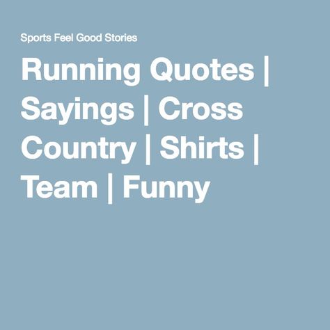 Xc Running Quotes, Funny Cross Country Shirts, Cross Country Quotes Funny, Funny Cross Country Quotes, Cross Country Sayings, Cross Country Locker Signs, Cross Country Signs, Cross Country Running Quotes, Xc Quotes