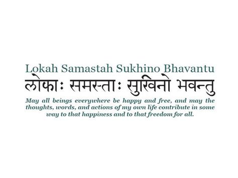 Guided Meditation and Imagery. May all beings everywhere be happy and free and may the thoughts, words and actions of my own life contribute in some way to that happiness and to that freedom for all. This meditation is inspired by my love for humanity. The mantra was shared as a song by Saul David Raye...and became a beautiful mantra for me on my journeys through Costa Rica, Italy, Philippines, Gautemala and Los Angeles. It is the Truth I see in my minds eye and heart for all of humanity...A... May All Beings Be Happy And Free Quotes, Love For Humanity, Faith Tattoo On Wrist, Mantra Tattoo, Sanskrit Tattoo, Sanskrit Language, Sanskrit Mantra, Sanskrit Quotes, Mantra Quotes