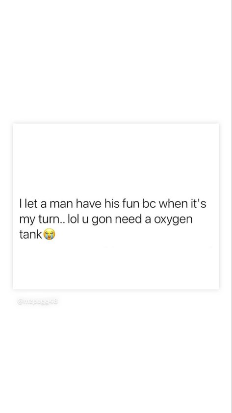 Guys Are Weird Quotes, Men Are Weird Quotes, I Need A Real Man Quotes, A Real Man Quotes, Real Men Quotes, Him Quotes, Oxygen Tank, Weird Quotes, Oxygen Tanks