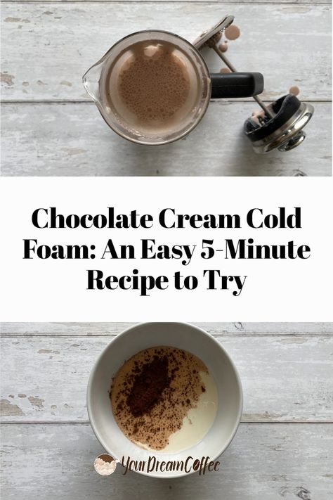 Chocolate Sweet Cream Cold Foam, Starbucks Chocolate Cold Foam Recipe, Starbucks Chocolate Cream Cold Foam, Chocolate Cream Cold Brew Recipe, Chocolate Cold Foam Recipe, Sweet Foam For Coffee, Chocolate Cream Cold Foam, Cream Cold Foam Recipe, Chocolate Cold Foam