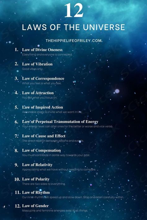 The 12 laws of the universe are essentially a reflection of observation on how the universe behaves. They are designed to help humans achieve love and happiness once fully grasped and implemented in our every day lives.If you're a visual person like me, this chart above is a great guide for achieving the 12 laws of the universe and using them in your every day life. These 12 laws can transform your life into a more positive reality when used accordingly.Here is an introduction to the laws of t 12 Laws Of The Universe Explained, Spiritual Laws Of The Universe, 12 Laws Of The Universe, Laws Of The Universe, Theories About The Universe, Love And Happiness, Cause And Effect, Energy Level, Good Vibes Only