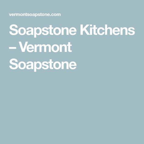 Soapstone Kitchens – Vermont Soapstone Soapstone Tile, Green Soapstone, Soapstone Kitchen, Cooking Prep, Eat In Kitchen, Wine Bar, Kitchen Styling, Country Kitchen, Vermont