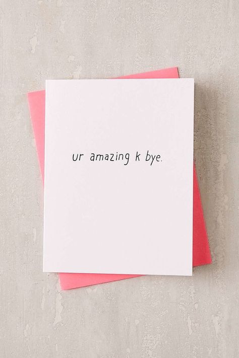 Ur Amazing K Bye ($6) Sister Birthday Funny, Notes For Friends, Ur Amazing, K Bye, Funny Love Cards, Birthday Quotes Funny, Happy Birthday Funny, Bday Cards, Funny Greetings