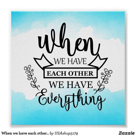 When we have each other.. poster When We Have Each Other Quotes, We Have Each Other Quotes, Instagram Captions, Tool Design, Free Design, Novelty Sign, Created By, Tattoos, Stars