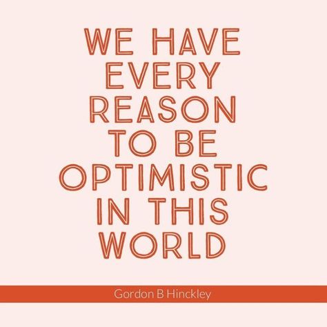 “Be believing [and] happy. Don’t get discouraged. We have every reason to be optimistic. Tragedy is around. Problems [are] everywhere. But you don’t build out of pessimism or cynicism. Look with optimism, work with faith, and things happen. Accentuate the positive. Don’t lose hope. Look for the good and build on it. Let faith replace fear. If you do your best, things will work out. Put your trust in God, and move forward with faith.” –Gordon B. Hinckley ... facebook.com/GordonBHinckleypage Accentuate The Positive, Look For The Good, Gordon B Hinckley, Be Optimistic, Anthony Robbins, Inspiring Messages, Trust In God, Lost Hope, Things Happen