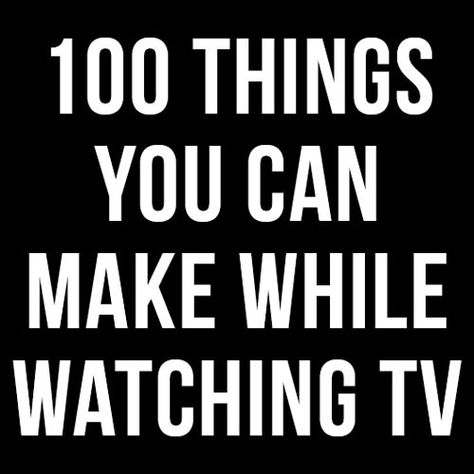 100 Things You Can Make While Watching TV - be productive during your downtime! Crafts While Watching Tv, What To Do While Watching Tv, Crafts To Do While Watching Tv, Things To Do While Watching Tv, Crafts You Can Sell, Random Diys, Room Decor Tips, Easy Hobbies, Living Room Decor Tips