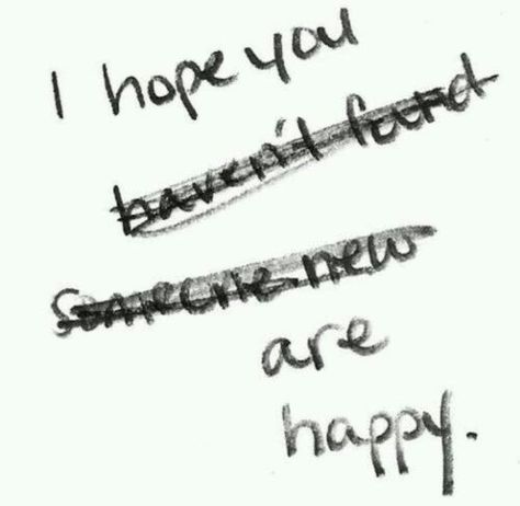 I know you've found someone new. Someone better. I used to hope you hadn't found someone else, but now I'm glad you have. I don't want you to be alone any longer. From now on, I just want you to be happy. I hope she can make you happy in all the ways that I couldn't. Please stay happy. You Broke My Heart, Wattpad Cover, Heart Break, Happy Pictures, Poetic Justice, Life Thoughts, You Dont Want Me, Someone New, Stay Happy