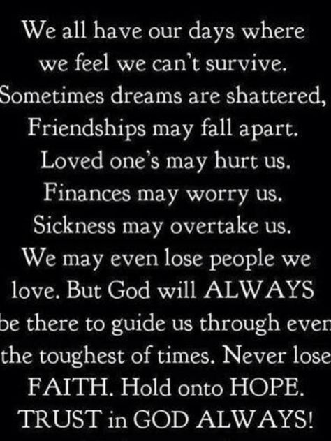 We all have our days where we feel we can’t survive… Sometimes dreams are shattered… Friendship may fall apart… We may even lose people we love… But God will always be there…to guide us through even the toughest of times. Never lose faith, hold on to hope and Trust God. Now Quotes, Life Quotes Love, Word Up, Faith Inspiration, Religious Quotes, Spiritual Inspiration, Quotes About God, Words Of Encouragement, Trust God