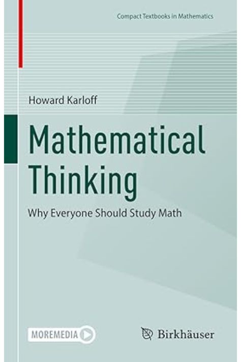 Mathematical Thinking: Why Everyone Should Study Math (Compact Textbooks in Mathematics) 1st ed. 2023 Edition Study Math, Math Literature, Discrete Mathematics, Advanced Mathematics, Math Textbook, Science Textbook, Physics And Mathematics, Math Formulas, Studying Life