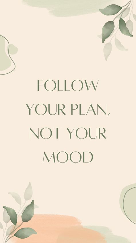 Follow Your Plan Not Your Mood, Allow Yourself To Grow Wallpaper, Green Motivational Quotes, Motivational Quotes Positive Green, Sage Green Motivational Quotes Aesthetic, Follow You, Favorite Words, Self Quotes, Personal Growth