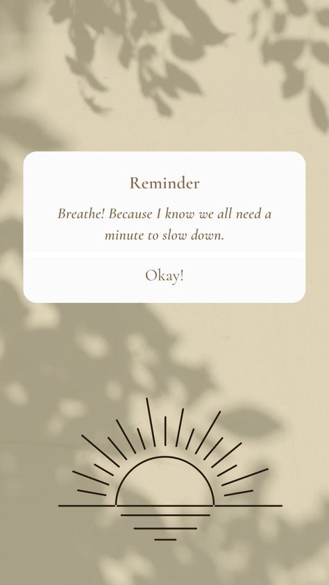 Breathe! Because I know we all need a minute to slow down. Breathe Free Quotes, Slow Down And Breathe Quotes, Take A Moment To Breathe, Slow Down Quotes, Smile Breathe And Go Slowly, Breathe In Breathe Through Breathe Deep, Spirituality Affirmations, Slow Down, I Know
