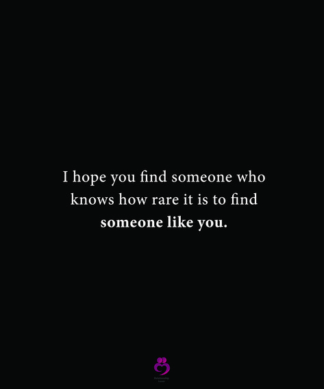 I hope you find someone who knows how rare it is to find someone like you. #relationshipquotes #womenquotes You Will Never Find Someone Like Me, I Hope Someone Will Love Me, Hope You Find Someone Better Than Me, Find Someone Who Chooses You, If You Find Someone Who Quotes, You Will Find Your Person Quotes, Find Someone Who Values You, Met Someone Special, I Hope You Find What You Are Looking For