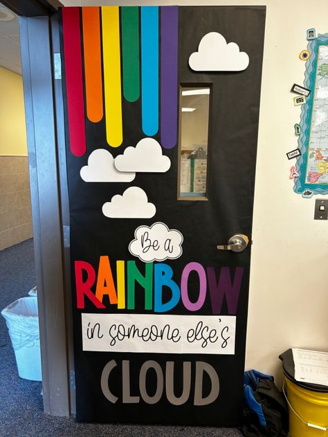 Rainbows clouds Sky Door Decorations Classroom, Activity Room Door Decoration Ideas, Spring Day Classroom Decor, Classroom Door Window Decorations, Rainbow Classroom Door Decor, Colorful Door Decorations Classroom, Be A Rainbow In Someone Else's Cloud Door, Classroom Door Ideas Rainbow, Window Decor Ideas For School