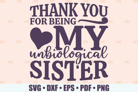 Bff Funny, Bestie Svg, Friendship Svg, Love Your Sister, Sister Svg, Unbiological Sister, Friends Svg, Funny Ornaments, Funny Aprons