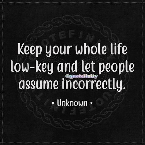 Quotefinity on Instagram: “Keep your whole life low-key and let people assume incorrectly. • Unknown • #quotefinity” Low Key, Key, Let It Be, On Instagram, Instagram