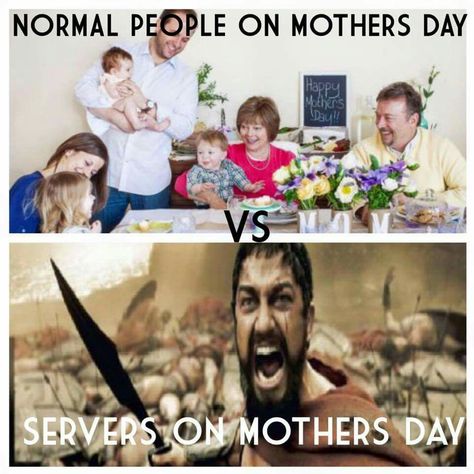 Mother's Day is the very worst day to serve BUT u make the most money that day compared to any other day Server Life Humor, Server Quotes, Waitress Humor, Mothers Day Meme, Waitress Problems, Restaurant Memes, Server Humor, Restaurant Humor, Server Memes