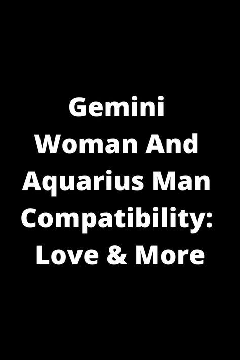 Explore the dynamic compatibility between a Gemini woman and Aquarius man in love and beyond. Discover the unique traits and connection that make this duo thrive. Learn more about their shared interests, communication style, and overall harmony in a relationship. Find insights into how to nurture a successful partnership filled with excitement and growth. Dive deep into the world of astrology as you uncover the potential of this intriguing match based on compatibility, understanding, and mutual Aquarius Traits Woman, Aquarius Man In Love, Aquarius Men Relationships, Aquarius Men Love, Aquarius Compatibility, Aquarius Man, Gemini Girl, Relationship Compatibility, Gemini And Aquarius