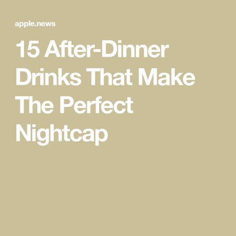 15 After-Dinner Drinks That Make The Perfect Nightcap Night Cap Drink, After Dinner Cocktails, The Night Is Young, After Dinner Drinks, Cocktail Desserts, Scotch Whiskey, Night Cap, Espresso Martini, Cocktail Hour