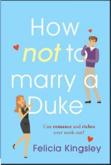 How (Not) to Marry a Duke by Felicia Kingsley Felicia Kingsley, Meg Cabot, Sophie Kinsella, Game Websites, Sports Romance, Romantic Comedy, Book Reviews, Casino Online, Reading Online