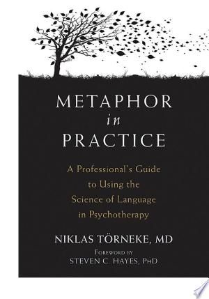 Metaphor in Practice PDF By:Niklas TörnekePublished on 2017-08-01 by New Harbinger  Publications|Approachable and user-friendly.| —The Professional Counselor The use of metaphor is central to the implementation of acceptance and commitment therapy (ACT) and dialectical behavior therapy (DBT), and is a powerful tool for all practicing psychotherapists. In Metaphor in Practice, psychotherapist Niklas Törneke presents the first practical book to combine the behavioral and linguistic sciences of met Acceptance And Commitment Therapy, Functional Analysis, Behavior Therapy, Dialectical Behavior Therapy, Behavior Analysis, Free Ebooks Download, Social Work, Experiential, The Science