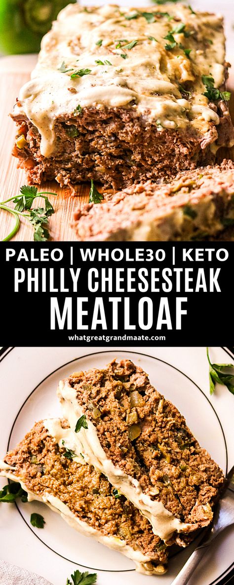 Whole30 Meatloaf, Cheesesteak Meatloaf, Whole30 Beef, Paleo Meatloaf, Cashew Cheese Sauce, Low Carb Meatloaf, Paleo Dinners, Whole30 Dinner, Cheesesteak Recipe