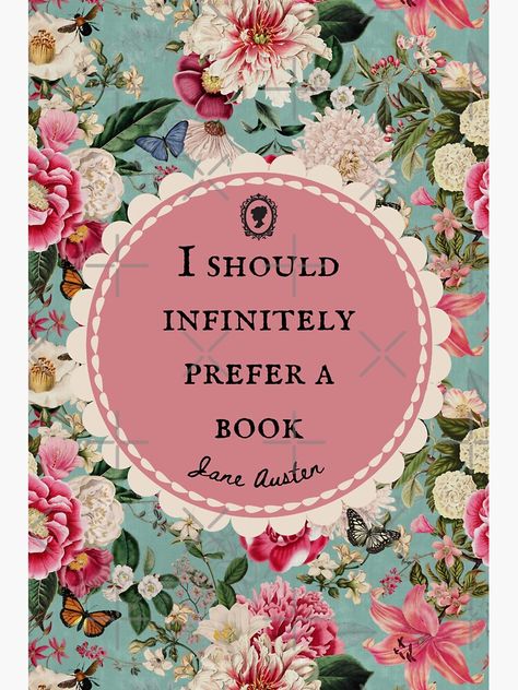 "Jane and Austen, Pride and Prejudice, Quote, I Should Infinitely Prefer a Book, Vintage Floral" Sticker for Sale by CultandObscure Jane Austen Bookmark, Prejudice Quotes, Pride And Prejudice Quotes, Book Vintage, Floral Stickers, Pride And Prejudice, Jane Austen, Love Book, Vintage Floral