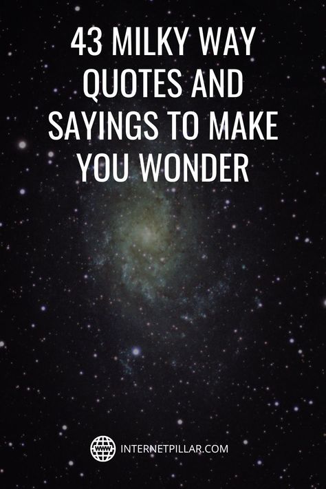 43 Milky Way Quotes and Sayings to Make You Wonder - #quotes #bestquotes #dailyquotes #sayings #captions #famousquotes #deepquotes #powerfulquotes #lifequotes #inspiration #motivation #internetpillar Quotes On Astronomy, Milky Way Quotes, Galaxy Quotes Inspirational, Solar System Quotes, Quotes About Space, Night Sky Quotes, Astronaut Quotes, Stargazing Quotes, Way Quotes