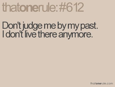 Rule#612 Thatonerule Quotes, Clever Quotes, Life Rules, My Past, Don't Judge Me, Judge Me, Les Sentiments, Don't Judge, Embroidery Ideas