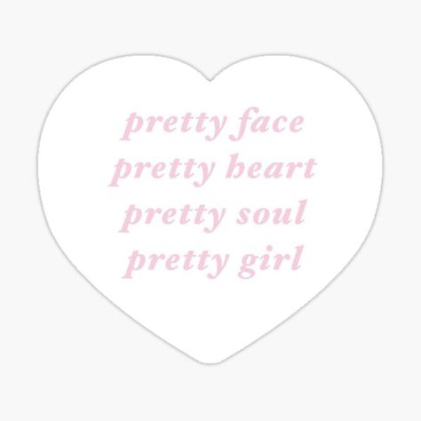 Be A Pretty Girl With A Pretty Heart, Pretty Heart, Heart Poster, Girl Stickers, Room Posters, Aesthetic Stickers, Girl Quotes, Pretty Face