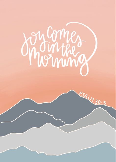 There Will Be Joy In The Morning, Joy Comes In The Morning Psalms, Joy In The Morning Tauren Wells, Joy Comes In The Morning Wallpaper, Joy In The Morning Tattoo, Joy Comes In The Morning Quotes, Joy Comes In The Morning Tattoo, The Joy Of The Lord Is My Strength, Joy Quotes Bible